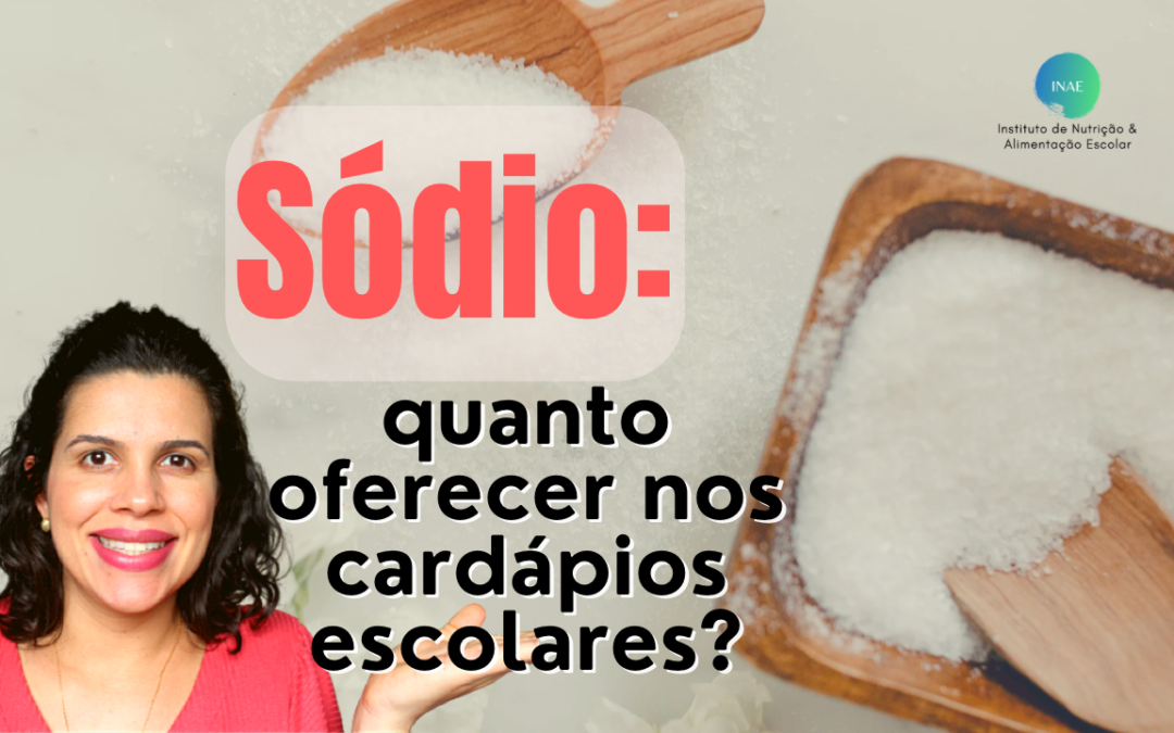 Sódio nos cardápios escolares: Quanto oferecer?