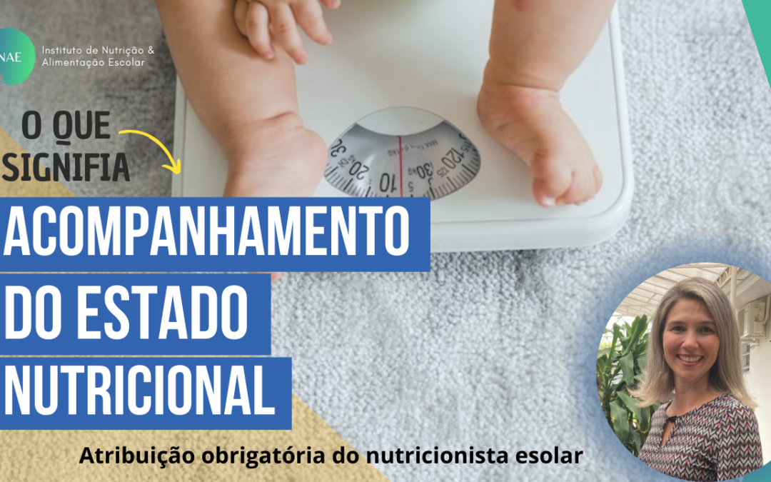 Acompanhamento do estado nutricional: Atribuição obrigatória do nutricionista escolar