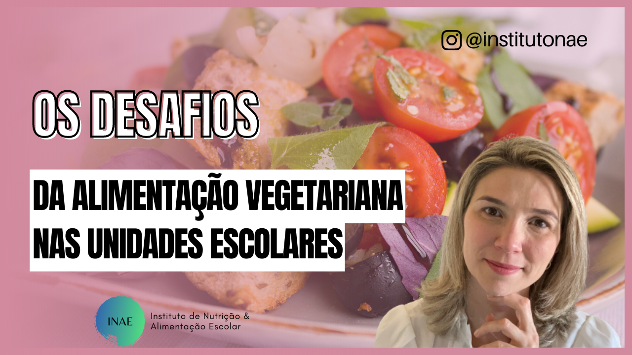 Os desafios da alimentação vegetariana nas unidades escolares - Instituto  de Nutrição e Alimentação Escolar