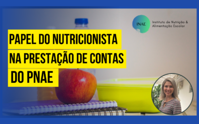 Prestação de contas do PNAE e o papel do nutricionista escolar