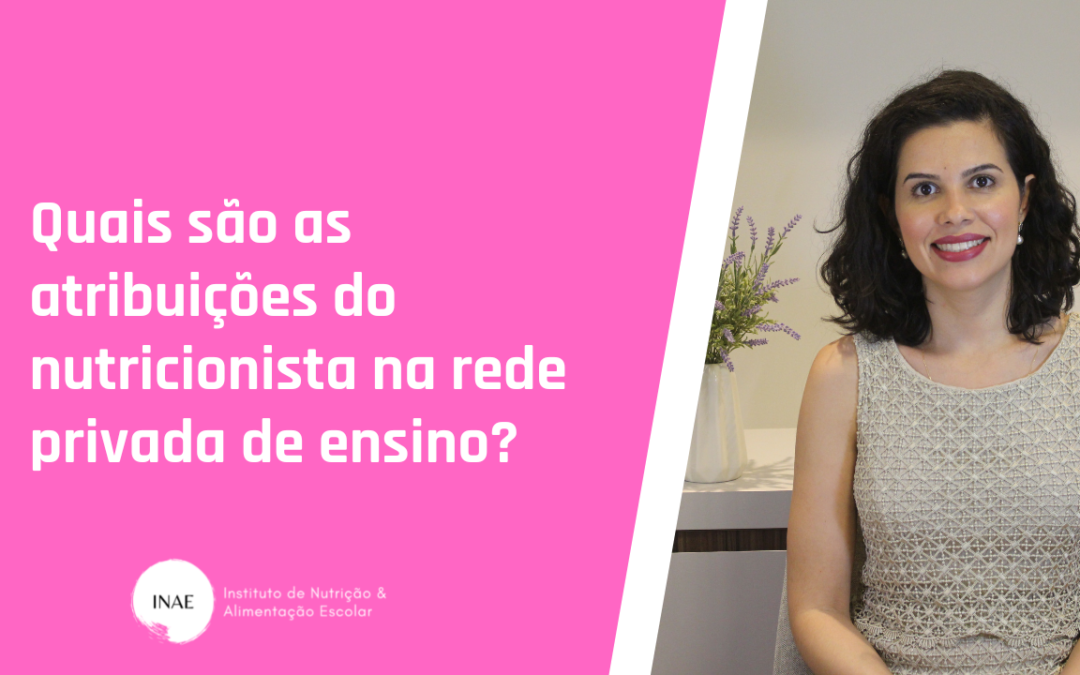 Quais são as atribuições do nutricionista escolar do setor privado de ensino?